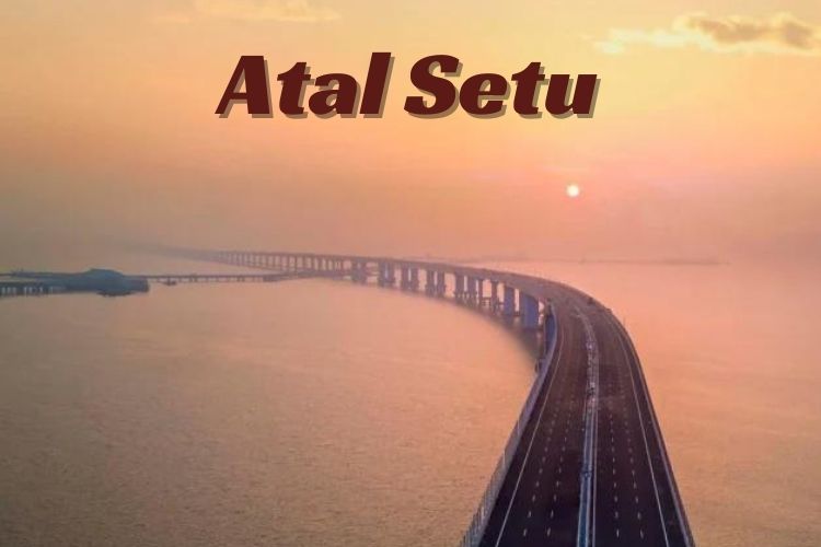 Atal Setu भारत का सबसे लंबा समुद्री पुल